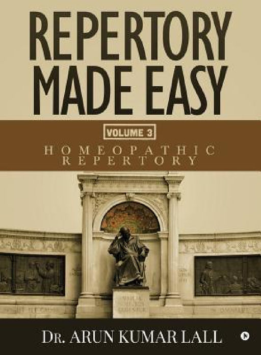 Repertory Made Easy Volume 3: Homeopathic Repertory by Dr Arun Kumar Lall