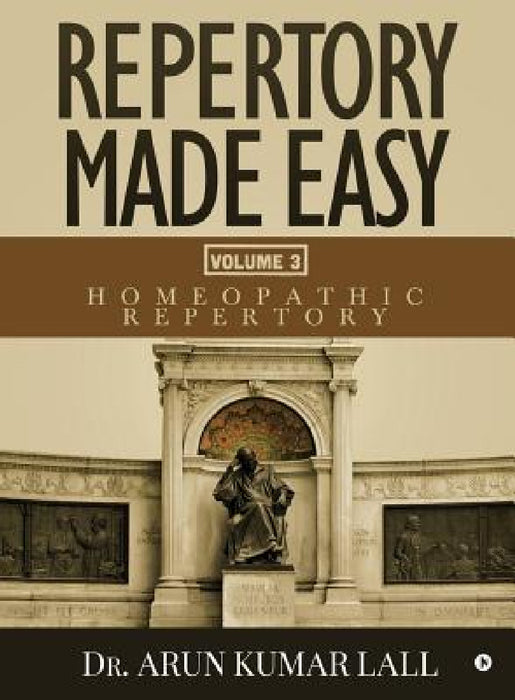 Repertory Made Easy Volume 3: Homeopathic Repertory by Dr Arun Kumar Lall