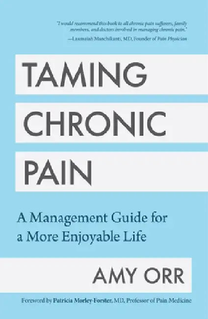 The Pain Management Handbook: How to Manage Your Pain While Living Your Life by Amy Orr