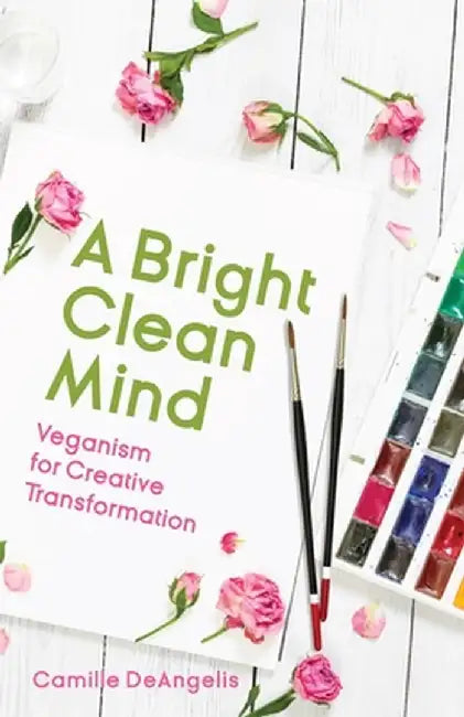 Tenderheart: Veganism for Creative Growth by Camille Deangelis