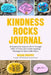 The Kindness Rocks Journal: A Creative Journal for Reflection and Inspiration by Megan Murphy