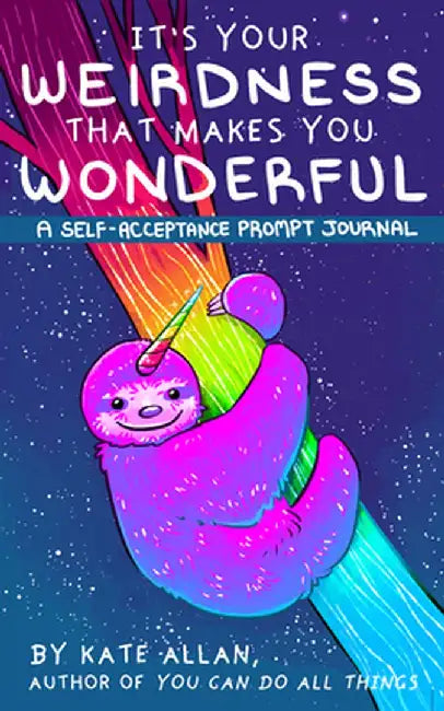 Your Weirdness Is What Makes You Wonderful by Kate Allan
