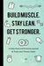 Build Muscle. Stay Lean. Get Stronger.: A Daily Food and Exercise Journal to Track Your Fitness Goals by Mango Mango