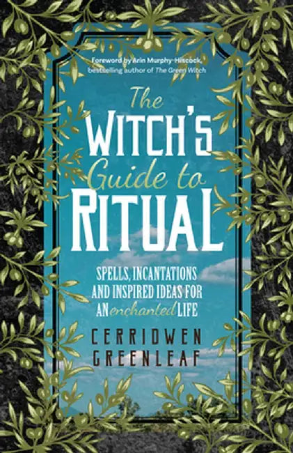 The Witch's Guide to Ritual by Cerridwen Greenleaf