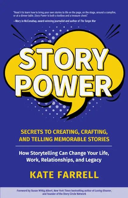 Story Power: How the Art of Storytelling Can Change Your Life, Work, Relationships, and Legacy Reading Line: Secrets to Creating, C by Kate Farrell