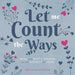 Let Me Count the Ways: Wise and Witty Women on the Subject of Love by Becca Anderson