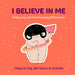 I Believe in Me: Finding Joy in Darkness with Heartwarming Affirmations by Chi Sing Cheng