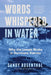 Words Whispered in Water: The Real Reason the Levees Broke After Hurricane Katrina by Sandy Rosenthal