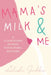 Mama's Milk and Me: A Journal for Nursing Mothers (Breastfeeding, Childcare, Motherhood, Weaning) by Alisha Gaddis