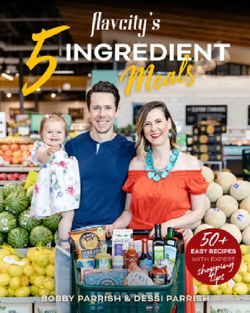 Semi-Homemade Five Ingredient Meals: 50 Easy & Tasty Recipes Using the Best Ingredients from the Grocery Store by Bobby Parrish