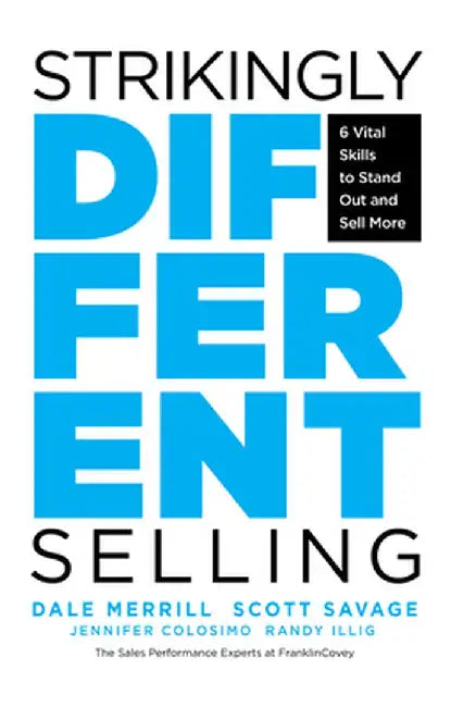 Strikingly Different: The 3 Exceptional Practices of the World's Top Sales Performers by Dale Merrill