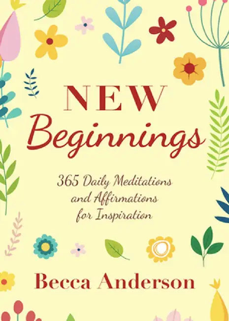 Prayers for New Beginnings: Meditations, Affirmations, and Reflections to Awaken the Mind by Becca Anderson