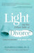 Light on the Other Side of Divorce: Discovering the New You (Life After Divorce, Divorce Book for Women) by Elizabeth Cohen