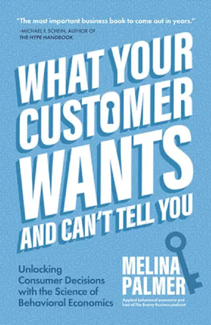 Unlocked: Getting Inside the Consumerâ ~s Head with Behavioral Economics by Melina Palmer