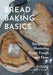 Bread Baking Basics: Recipes for Mastering Bread, Dough and Flour (Making Bread for Beginners, Homemade Bread) by Gregory Berger