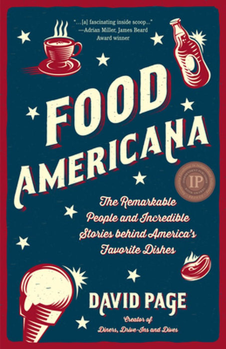 Food Ameriana: The Remarkable People and Incredible Stories Behind America's Favorite Dishes by David Page