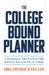 The College Bound Planner: A Roadmap to Take You from High School to Your First Day of College by Anna Costaras