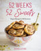 52 Weeks, 52 Sweets: Elegant Recipes for All Occasions by Vedika Luthra