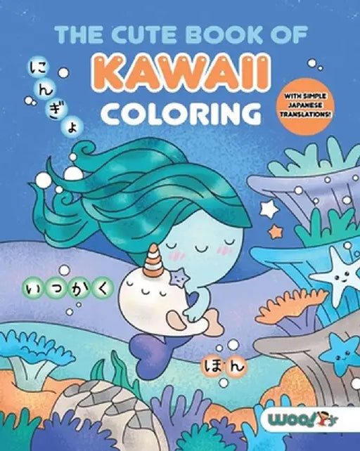 The Cute Book of Kawaii Coloring: 365 Kawaii Sweets and Treats to Color by Woo! Jr. Kids Activities