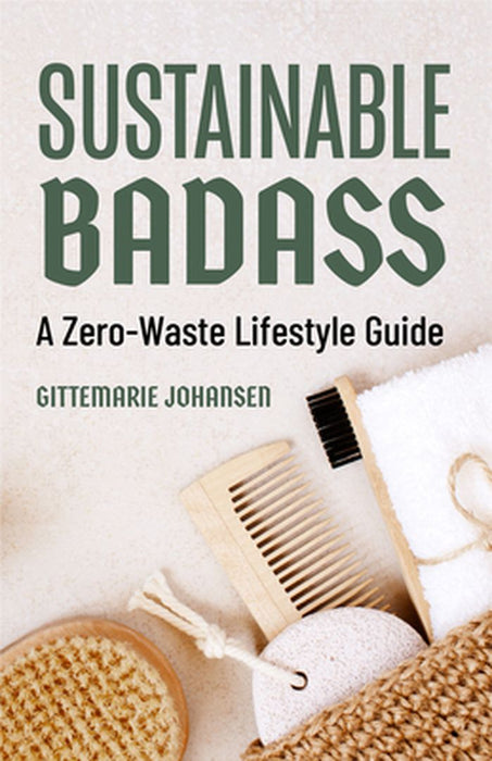 Sustainable Badass by Gittemarie Johansen
