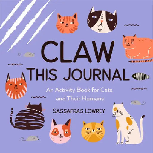 Claw This Journal: An Activity Book for You and Your Cat by Sassafras Lowrey