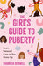 The Girl's Guide to Puberty and Periods: The Puberty Journal for Girls by Shanicia Boswell