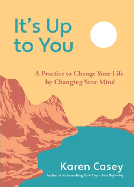 It's Up to You by Karen Casey