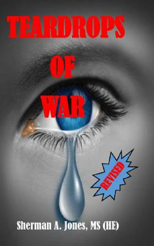 Teardrops of War (Revised) by Sherman A. Jones
