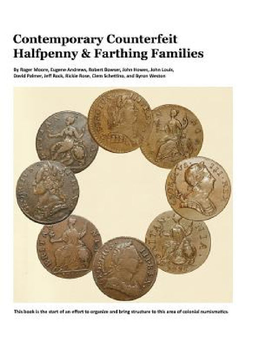 Contemporary Counterfeit Halfpenny & Farthing Families: 2nd printing by Roger a. Moore, John L. Howes, Jeff R. Rock