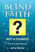 Blind Faith: Not a Chance: Five True Short Stories with the Same Message. by Jerry Ziemer