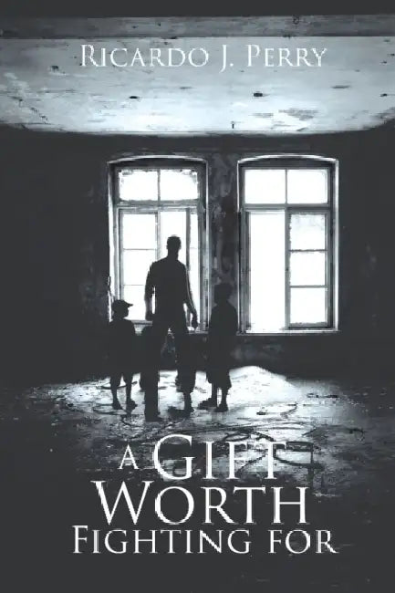 A Gift Worth Fighting For by Ricardo J. Perry