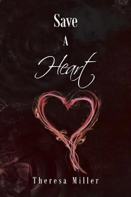 Save a Heart by Theresa Miller