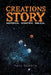 Creations Story: Historical Scientific Biblical by Paul Ekroth