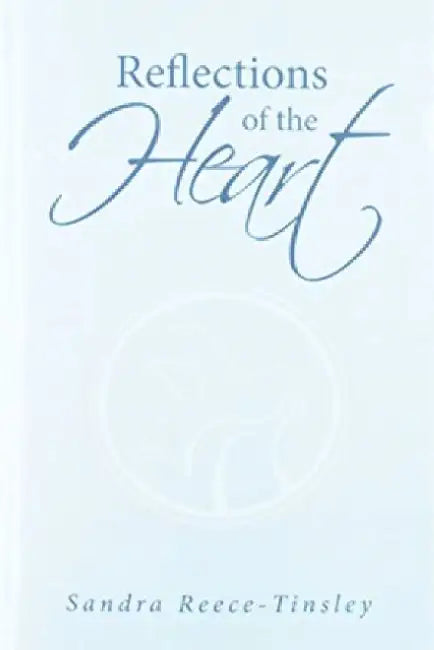 Reflections of the Heart by Sandra Reece-Tinsley