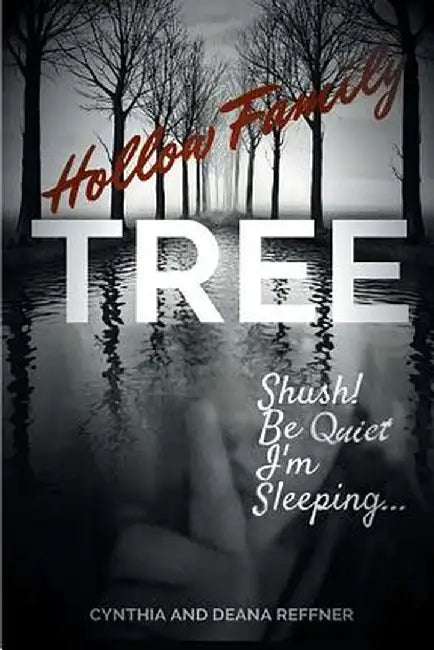 Hollow Family Tree: Shush! Be Quiet I'm Sleeping... by Cynthia and Deana Reffner