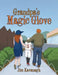 Grandpa's Magic Glove by Jim Kavanagh