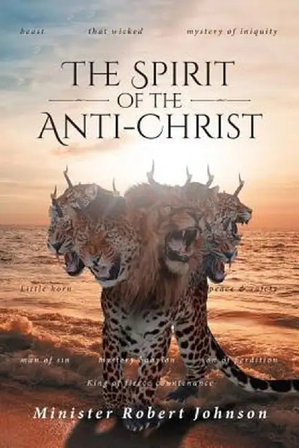 The Spirit of the Anti-Christ by Minister Robert Johnson