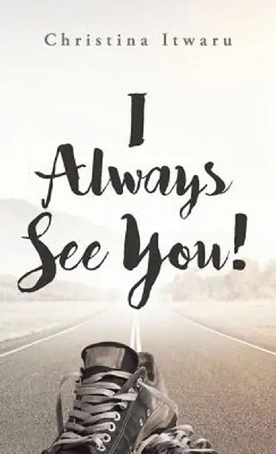 I Always See You! by Christina Itwaru