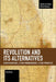 Revolution and Its Alternatives: Other Marxisms, Other Empowerments, Other Priorities by Tom Brass