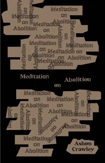Meditation on Abolition by Ashon Crawley