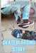 A Skateboarding Story by Tammy Griffith