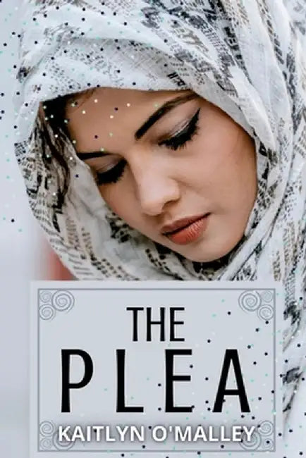 The Plea by Kaitlyn O'Malley