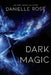 Dark Magic by Danielle Rose