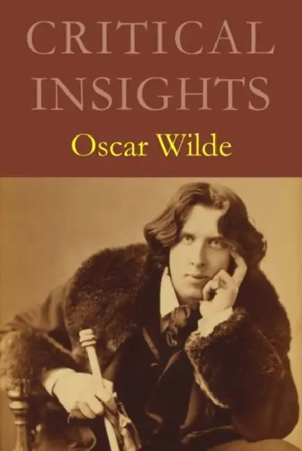 Critical Insights: Oscar Wilde: Print Purchase Includes Free Online Access by Salem Press