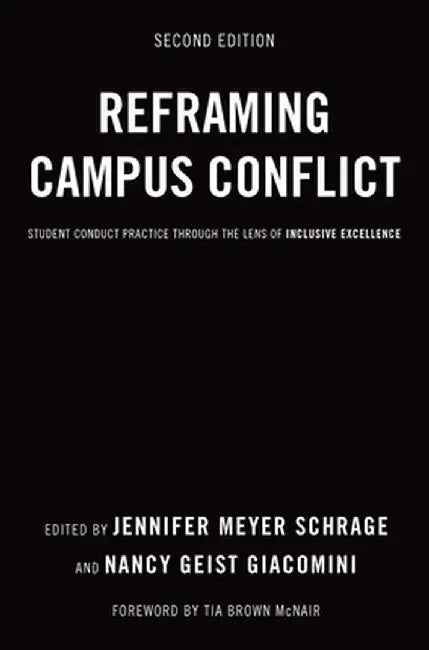 Reframing Campus Conflict: Student Conduct Practice Through the Lens of Inclusive Excellence by Jennifer Meyer Schrage