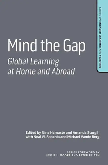 Mind the Gap: Global Learning at Home and Abroad by Nina Namaste