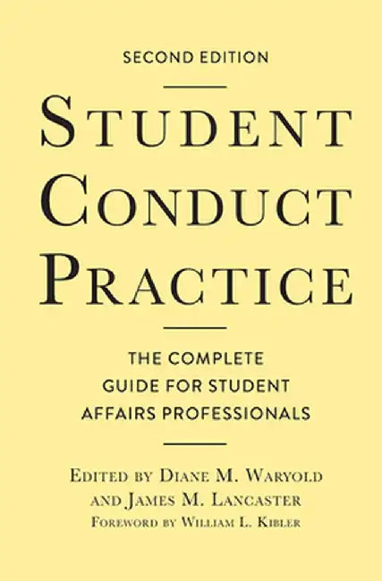 Student Conduct Practice: The Complete Guide for Student Affairs Professionals by Diane M. Waryold