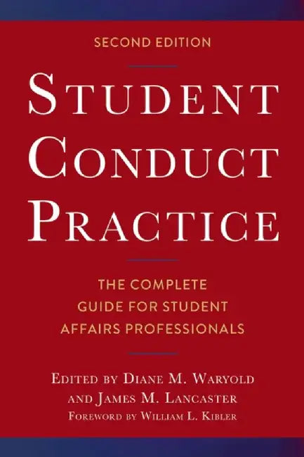 Student Conduct Practice: The Complete Guide for Student Affairs Professionals by Diane M. Waryold