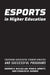 Esports in Higher Education: Fostering Successful Student-Athletes and Successful Programs by George S. McClellan