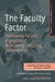 The Faculty Factor: Developing Faculty Engagement with Living Learning Communities by Jennifer E. Eidum